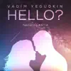 Vadim Yegudkin - Hello? (feat. Antia) - Single